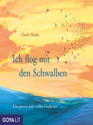 cover image of Ich flog mit den Schwalben. Ein ganzes Jahr voller Gedichte